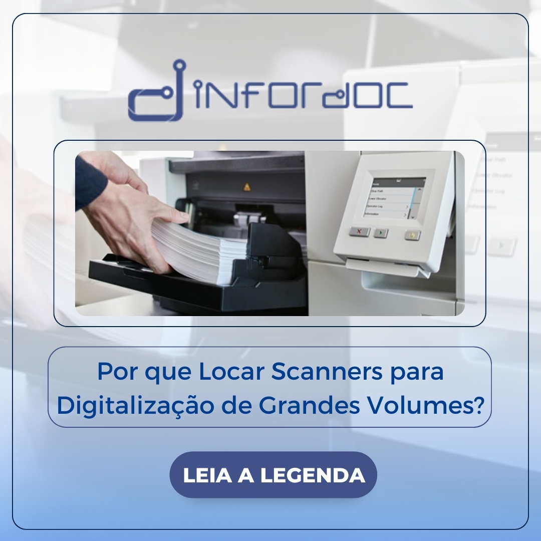 Locar Por que Locar Scanners para Digitalização de Grandes Volumes? | Infordoc